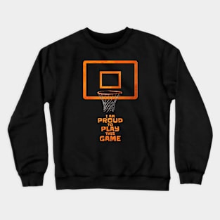 I am proud to play this game Crewneck Sweatshirt